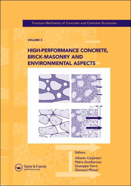 High-Performance Concrete, Brick-Masonry and Environmental Aspects: Fracture Mechanics of Concrete and Concrete Structures, Vol. 3 of the Proceedings of the 6th International Conference on Fracture Mechanics of Concrete and Concrete Structures / Edition 1