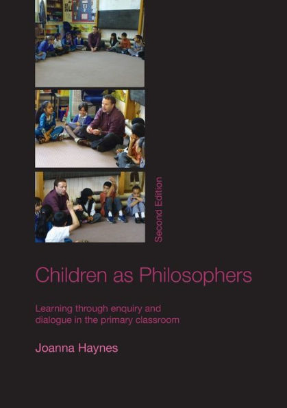 Children as Philosophers: Learning Through Enquiry and Dialogue in the Primary Classroom / Edition 2