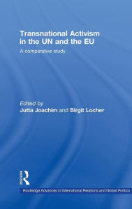 Title: Transnational Activism in the UN and the EU: A comparative study / Edition 1, Author: Jutta Joachim