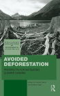 Avoided Deforestation: Prospects for Mitigating Climate Change / Edition 1