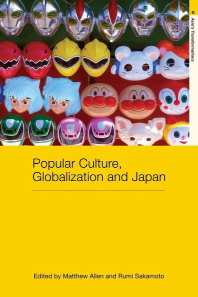 Popular Culture, Globalization and Japan / Edition 1