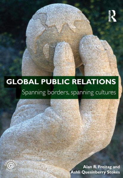Global Public Relations: Spanning Borders, Spanning Cultures / Edition 1