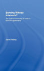 Serving Whose Interests?: The Political Economy of Trade in Services Agreements / Edition 1