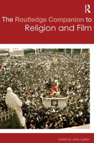 Title: The Routledge Companion to Religion and Film / Edition 1, Author: John Lyden