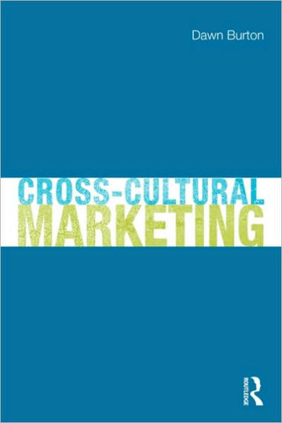 Cross-Cultural Marketing: Theory, practice and relevance / Edition 1