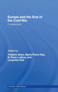 Title: Europe and the End of the Cold War: A Reappraisal, Author: Frederic Bozo