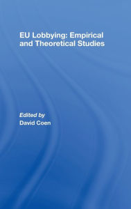 Title: EU Lobbying: Empirical and Theoretical Studies / Edition 1, Author: David Coen