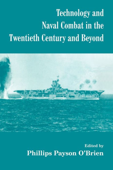 Technology and Naval Combat the Twentieth Century Beyond