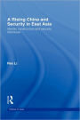 A Rising China and Security in East Asia: Identity Construction and Security Discourse / Edition 1