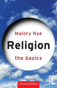 Title: Religion: The Basics / Edition 2, Author: Malory Nye