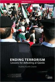 Title: Ending Terrorism: Lessons for defeating al-Qaeda, Author: Audrey Kurth Cronin
