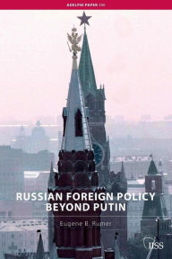 Title: Russian Foreign Policy Beyond Putin, Author: Eugene B. Rumer
