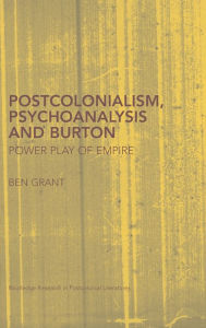 Title: Postcolonialism, Psychoanalysis and Burton: Power Play of Empire, Author: Ben Grant