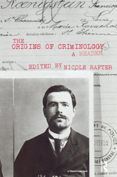 The Origins of Criminology: A Reader / Edition 1