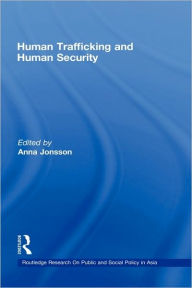 Title: Human Trafficking and Human Security / Edition 1, Author: Anna Jonsson