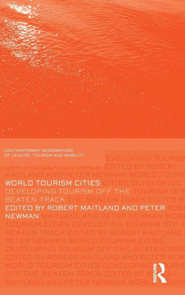 World Tourism Cities: Developing Tourism Off the Beaten Track / Edition 1