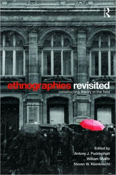 Ethnographies Revisited: Constructing Theory in the Field / Edition 1