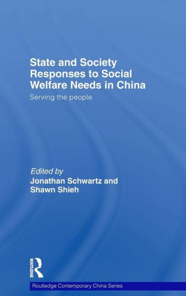 State and Society Responses to Social Welfare Needs in China: Serving the people / Edition 1
