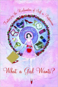 Title: What a Girl Wants?: Fantasizing the Reclamation of Self in Postfeminism / Edition 1, Author: Diane Negra