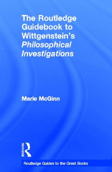 The Routledge Guidebook to Wittgenstein's Philosophical Investigations