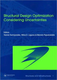 Title: Structural Design Optimization Considering Uncertainties: Structures & Infrastructures Book , Vol. 1, Series, Series Editor: Dan M. Frangopol / Edition 1, Author: Yannis Tsompanakis