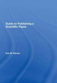 Title: Guide to Publishing a Scientific Paper, Author: Ann M. Körner