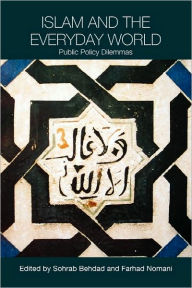 Title: Islam and the Everyday World: Public Policy Dilemmas / Edition 1, Author: Sohrab Behdad