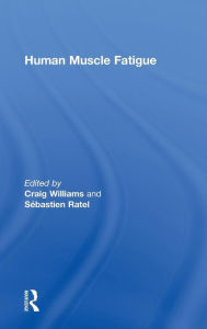 Title: Human Muscle Fatigue / Edition 1, Author: Craig Williams