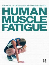 Title: Human Muscle Fatigue / Edition 1, Author: Craig Williams