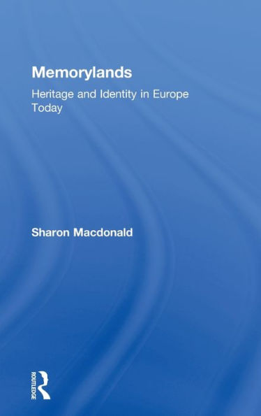 Memorylands: Heritage and Identity in Europe Today