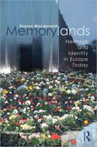 Title: Memorylands: Heritage and Identity in Europe Today, Author: Sharon Macdonald