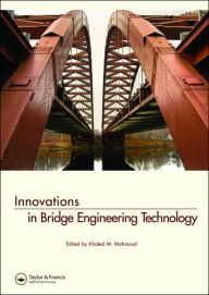 Title: Innovations in Bridge Engineering Technology: Selected Papers, 3rd NYC Bridge Conf., 27-28 August 2007, New York, USA / Edition 1, Author: Khaled Mahmoud