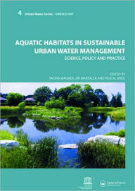 Title: Aquatic Habitats in Sustainable Urban Water Management: Urban Water Series - UNESCO-IHP, Author: Iwona Wagner