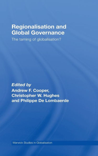 Regionalisation and Global Governance: The Taming of Globalisation? / Edition 1