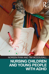 Title: Nursing Children and Young People with ADHD / Edition 1, Author: Noreen Ryan