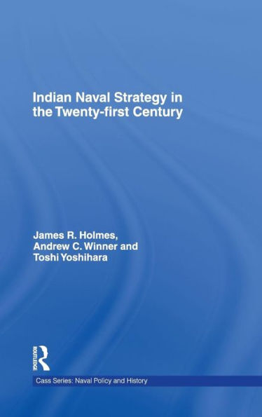 Indian Naval Strategy in the Twenty-first Century / Edition 1