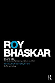 Title: Plato Etc: Problems of Philosophy and their Resolution / Edition 1, Author: Roy Bhaskar