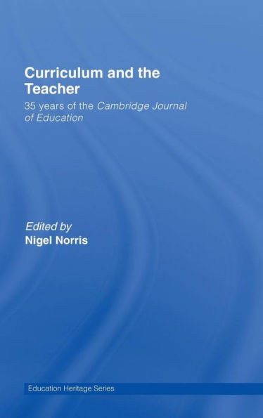 Curriculum and the Teacher: 35 years of the Cambridge Journal of Education / Edition 1