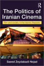 The Politics of Iranian Cinema: Film and Society in the Islamic Republic / Edition 1