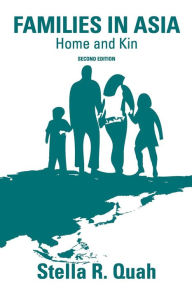Title: Families in Asia: Home and Kin / Edition 2, Author: Stella Quah
