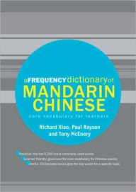 Title: A Frequency Dictionary of Mandarin Chinese: Core Vocabulary for Learners / Edition 1, Author: Richard Xiao