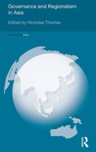 Title: Governance and Regionalism in Asia, Author: Nicholas Thomas