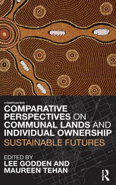 Comparative Perspectives on Communal Lands and Individual Ownership: Sustainable Futures / Edition 1