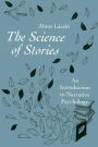 The Science of Stories: An Introduction to Narrative Psychology / Edition 1