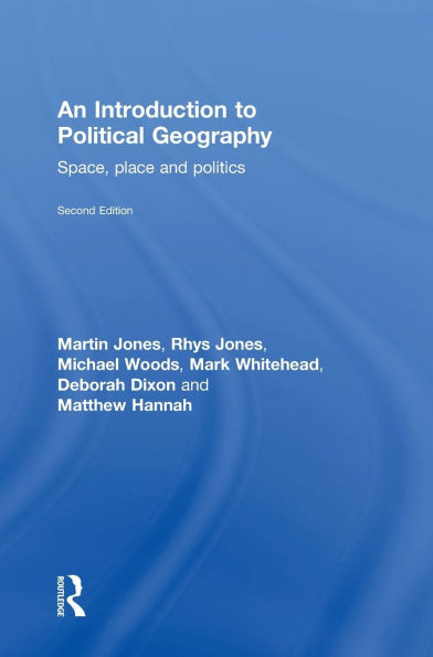 An Introduction to Political Geography: Space, Place and Politics / Edition 2