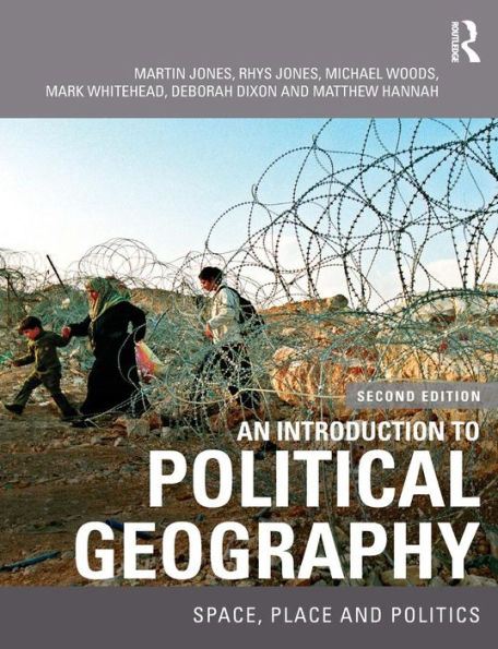 An Introduction to Political Geography: Space, Place and Politics / Edition 2