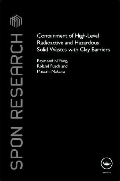 Containment of High-Level Radioactive and Hazardous Solid Wastes with Clay Barriers / Edition 1