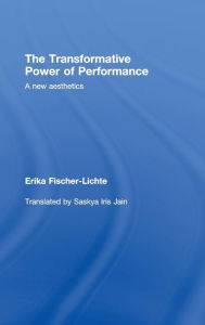 Title: The Transformative Power of Performance: A New Aesthetics, Author: Erika Fischer-Lichte