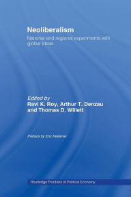 Title: Neoliberalism: National and Regional Experiments with Global Ideas, Author: Ravi K. Roy