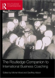 Title: The Routledge Companion to International Business Coaching / Edition 1, Author: Michel Moral